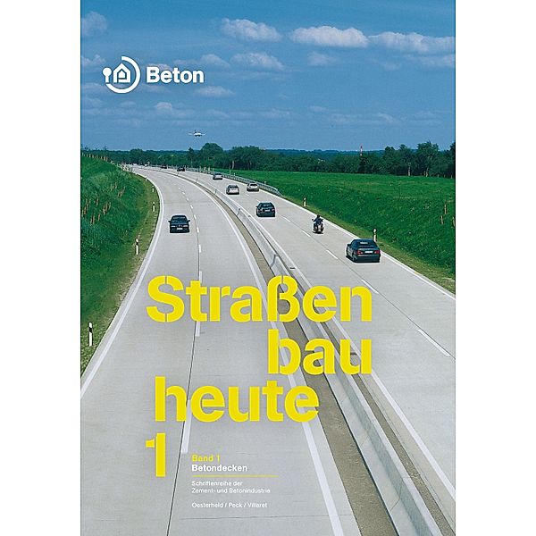Strassenbau heute: Betondecken / edition beton, René Oesterheld, Martin Peck, Stephan Villaret
