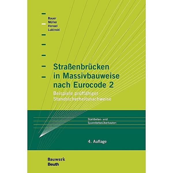 Strassenbrücken in Massivbauweise nach Eurocode 2, Thomas Bauer, Thomas Hensel, Stefan Lubinski, Michael Müller