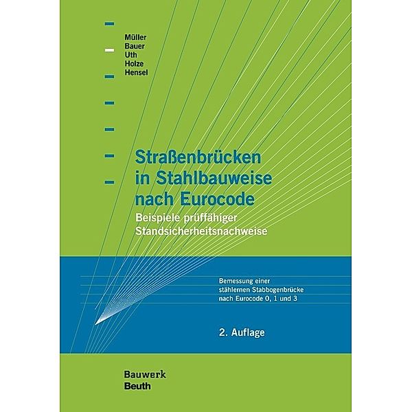 Straßenbrücken in Stahlbauweise nach Eurocode, Thomas Bauer, Thomas Hensel, Thomas M. Holze, Michael Müller, Hans-Joachim Uth