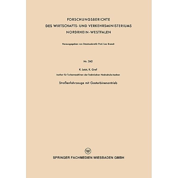 Straßenfahrzeuge mit Gasturbinenantrieb / Forschungsberichte des Wirtschafts- und Verkehrsministeriums Nordrhein-Westfalen Bd.242, Karl Leist