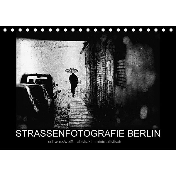 Strassenfotografie Berlin. schwarz/weiß - abstrakt - minimalistisch (Tischkalender 2018 DIN A5 quer), Frank Andree