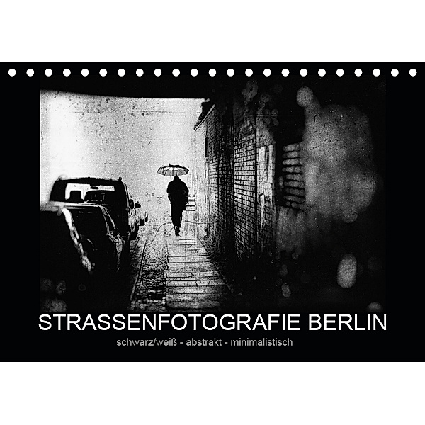Strassenfotografie Berlin. schwarz/weiß - abstrakt - minimalistisch (Tischkalender 2019 DIN A5 quer), Frank Andree