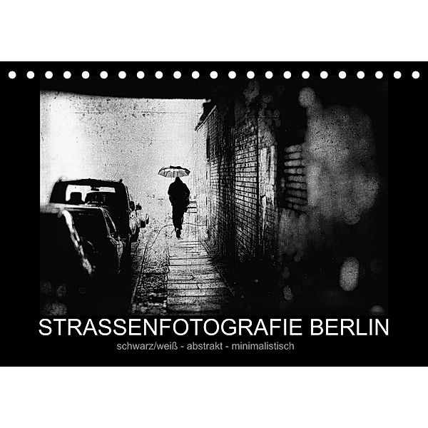 Strassenfotografie Berlin.  schwarz/weiß - abstrakt - minimalistisch (Tischkalender 2023 DIN A5 quer), Frank Andree