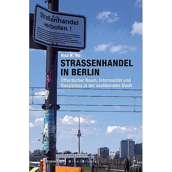 Strassenhandel in Berlin / Urban Studies, Noa K. Ha