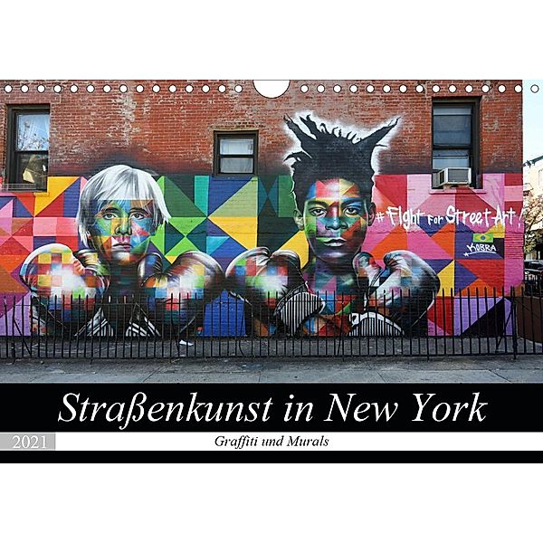 Straßenkunst in New York - Graffiti und Murals (Wandkalender 2021 DIN A4 quer), Gro