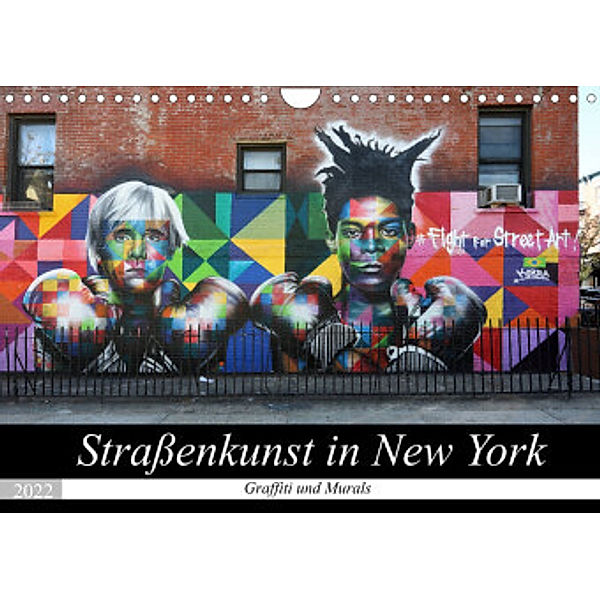 Straßenkunst in New York - Graffiti und Murals (Wandkalender 2022 DIN A4 quer), Gro