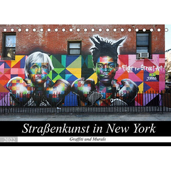 Straßenkunst in New York - Graffiti und Murals (Tischkalender 2022 DIN A5 quer), Gro