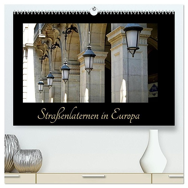 Strassenlaternen in Europa (hochwertiger Premium Wandkalender 2024 DIN A2 quer), Kunstdruck in Hochglanz, Nicola Furkert