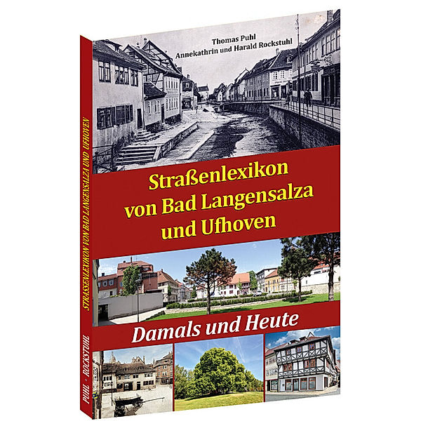 Straßenlexikon von Bad Langensalza und Ufhoven, Harald Rockstuhl, Thomas Puhl, Annekathrin Rockstuhl