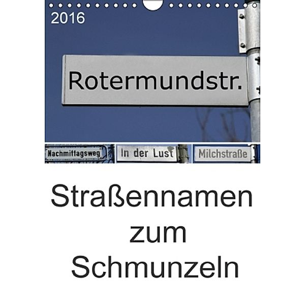 Straßenschilder zum Schmunzeln (Wandkalender 2016 DIN A4 hoch), SchnelleWelten