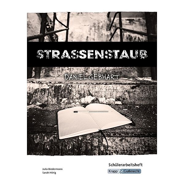 Strassenstaub - Daniel Gebhart - Schülerarbeitsheft, Julia Biedermann, Daniel Gebhart, Günter Krapp, Cornelia Zenner