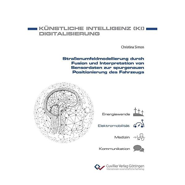 Strassenumfeldmodellierung durch Fusion und Interpretation von Sensordaten zur spurgenauen Positionierung des Fahrzeugs