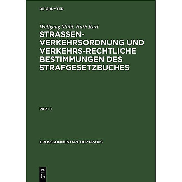 Strassenverkehrsordnung und verkehrsrechtliche Bestimmungen des Strafgesetzbuches / Großkommentare der Praxis, Wolfgang Mühl, Ruth Karl