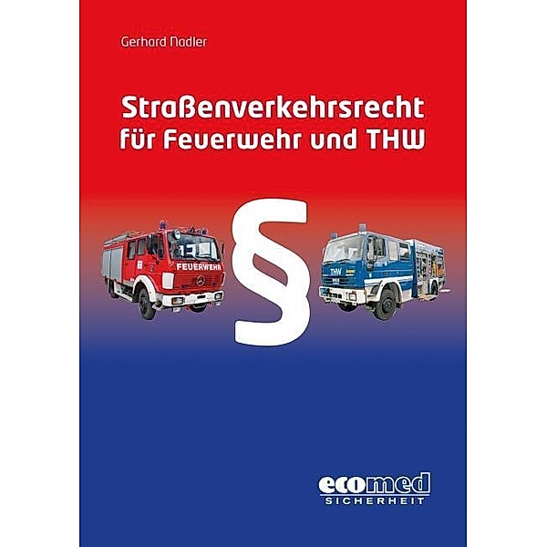 Straßenverkehrsrecht für Feuerwehr und THW, Gerhard Nadler
