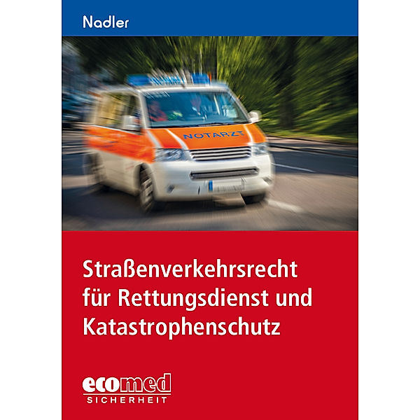 Straßenverkehrsrecht für Rettungsdienst und Katastrophenschutz, Gerhard Nadler