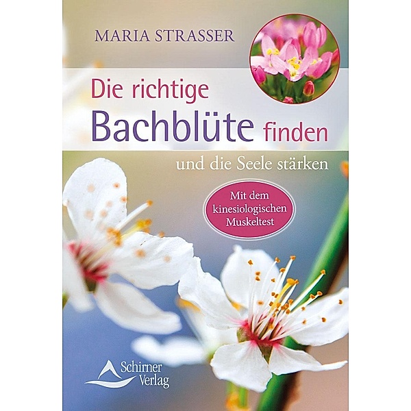 Strasser, M: Die richtige Bachblüte finden, Maria Strasser