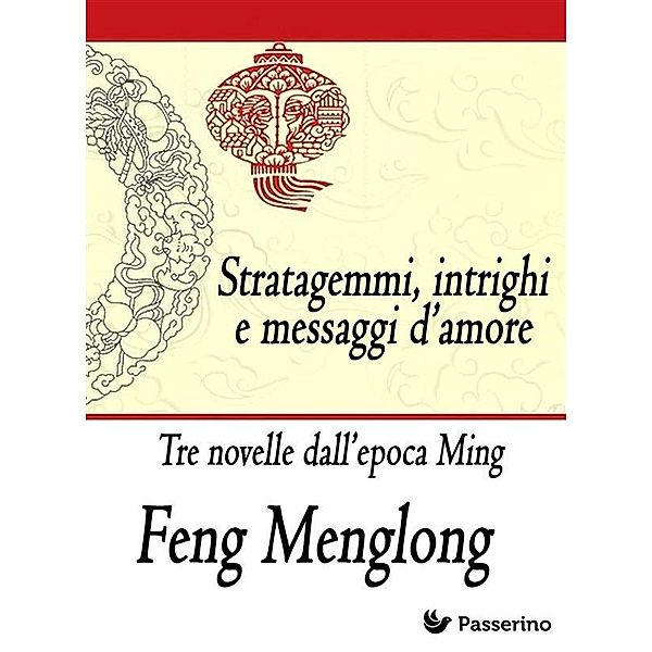 Stratagemmi, intrighi e messaggi d'amore, Feng Menglong