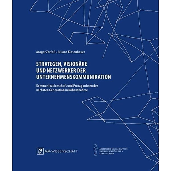 Strategen, Visionäre und Netzwerker der Unternehmenskommunikation, Juliane Kiesenbauer, Ansgar Zerfaß