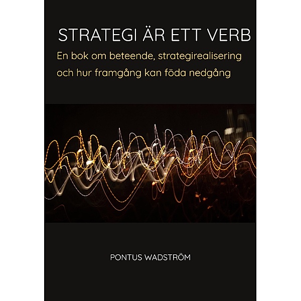 Strategi är ett verb, Pontus Wadström