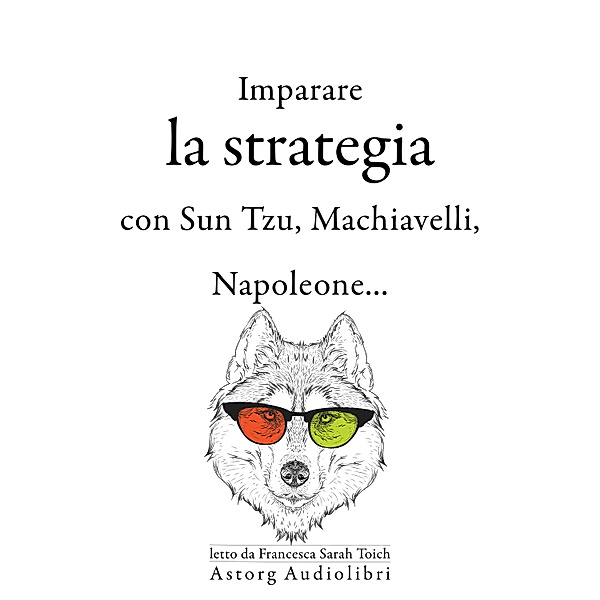 Strategia di apprendimento con Sun Tzu, Machiavelli, Napoleone ..., Sun Tzu, Niccolò Machiavelli, Napoleon Bonaparte