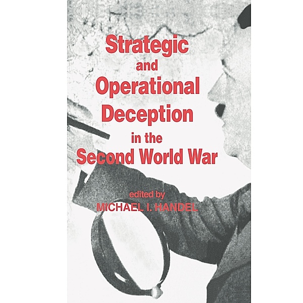 Strategic and Operational Deception in the Second World War / Studies in Intelligence