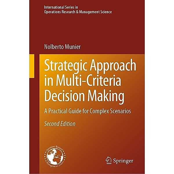Strategic Approach in Multi-Criteria Decision Making / International Series in Operations Research & Management Science Bd.351, Nolberto Munier