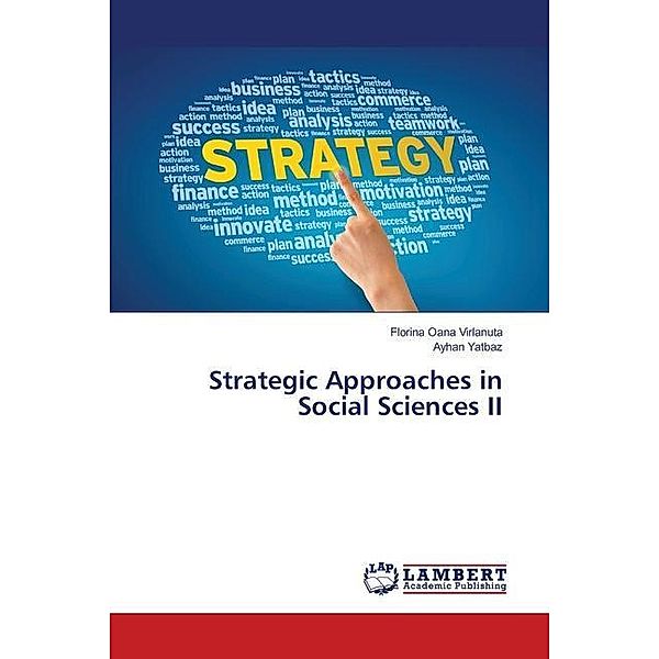 Strategic Approaches in Social Sciences II, Florina Oana Virlanuta, Ayhan Yatbaz