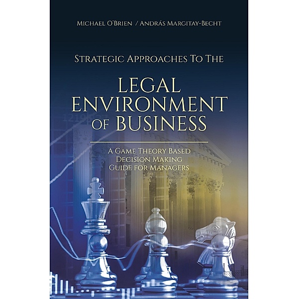 Strategic Approaches to the Legal Environment of Business, Michael O'brien, András Margitay-Becht