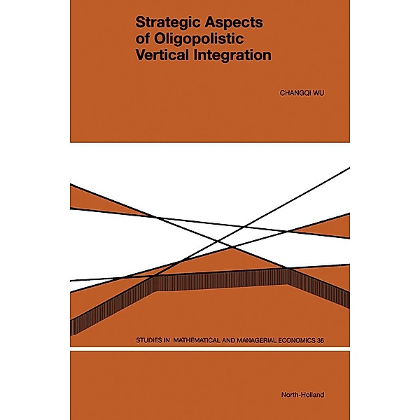 Strategic Aspects of Oligopolistic Vertical Integration, C. Wu