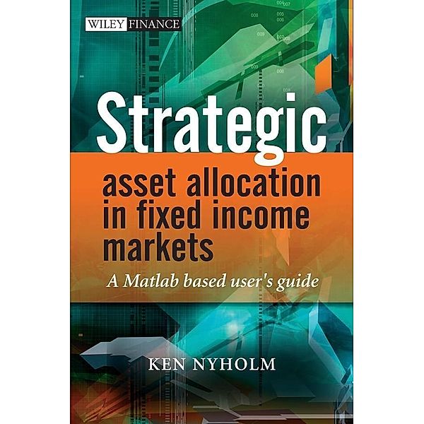 Strategic Asset Allocation in Fixed Income Markets / Wiley Finance Series, Ken Nyholm