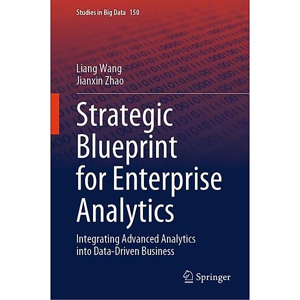 Strategic Blueprint for Enterprise Analytics, Liang Wang, Jianxin Zhao