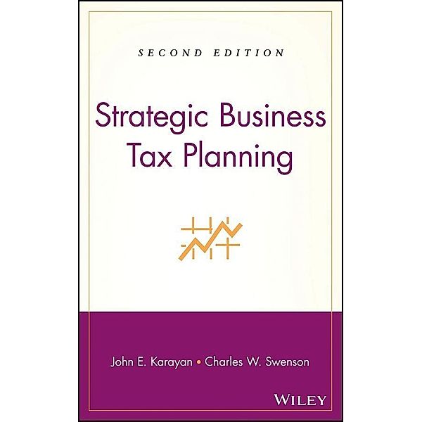Strategic Business Tax Planning, John E. Karayan, Charles W. Swenson
