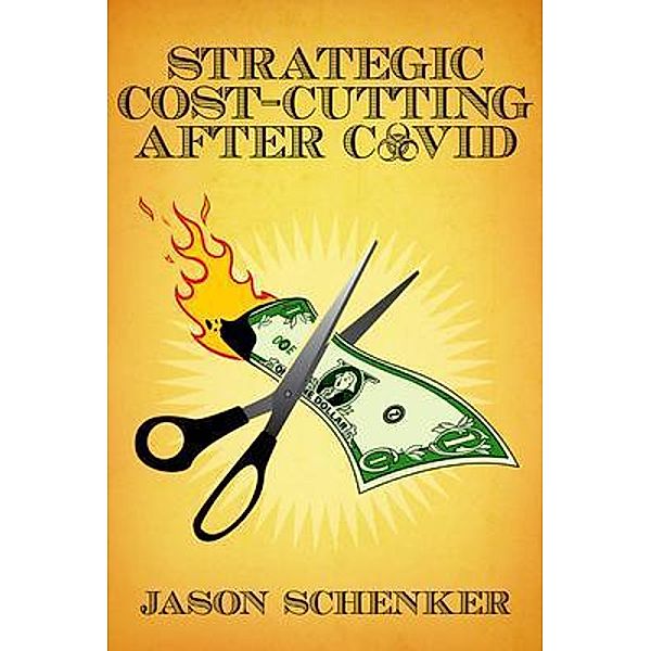Strategic Cost Cutting After COVID / Prestige Professional Publishing LLC, Jason Schenker