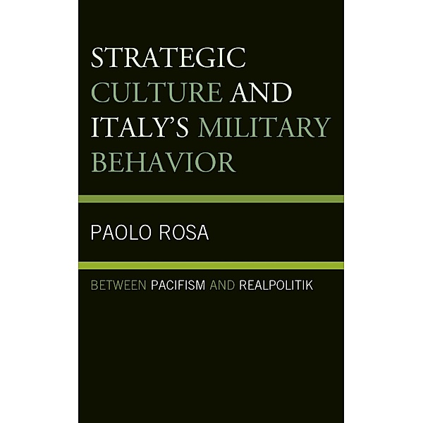 Strategic Culture and Italy's Military Behavior, Paolo Rosa