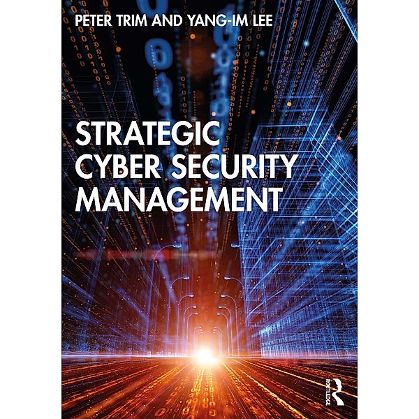 Strategic Cyber Security Management, Peter Trim, Yang-Im Lee