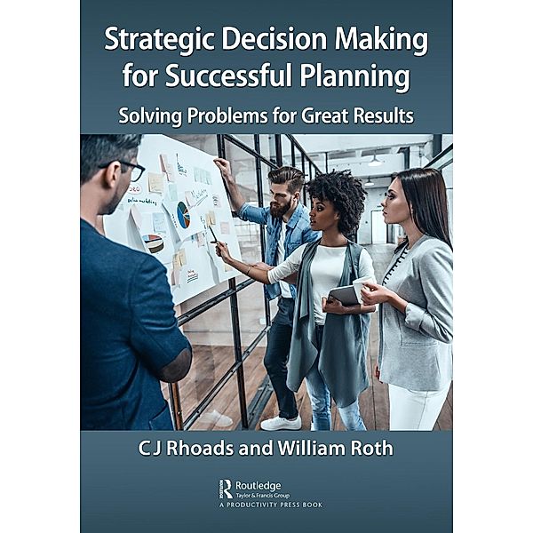 Strategic Decision Making for Successful Planning, Cj Rhoads, William Roth