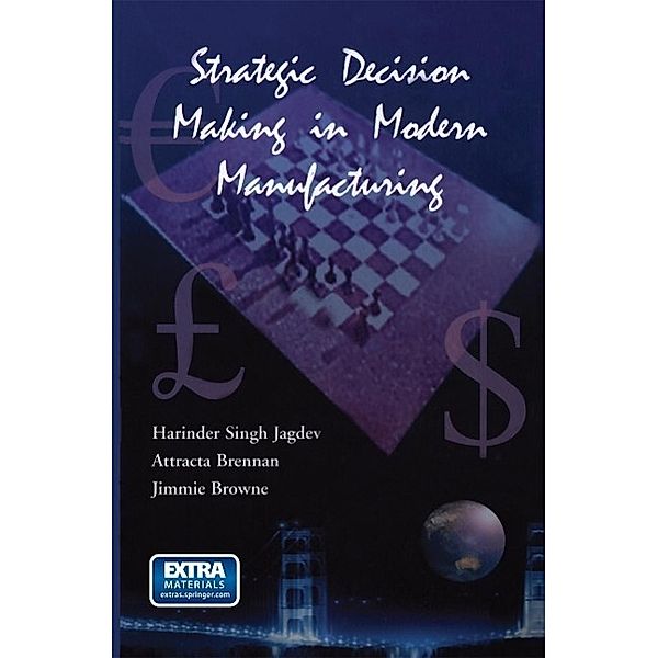 Strategic Decision Making in Modern Manufacturing, Harinder Singh Jagdev, Attracta Brennan, J. Browne