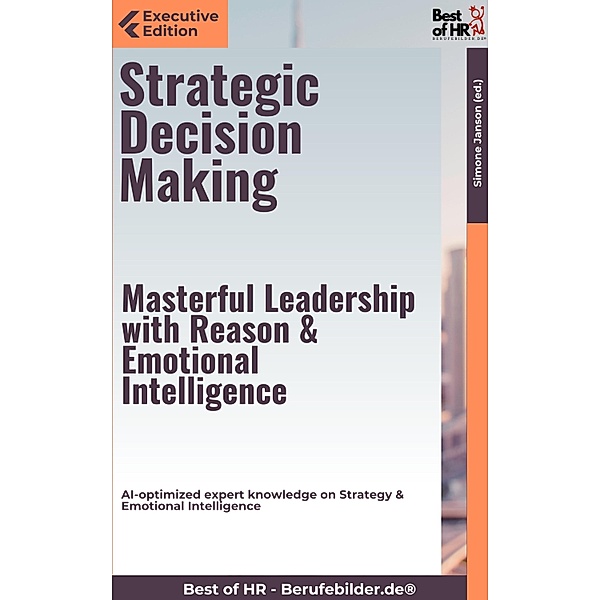 Strategic Decision Making - Masterful Leadership with Reason & Emotional Intelligence, Simone Janson
