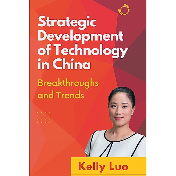 Strategic Development of Technology in China, Kelly Luo