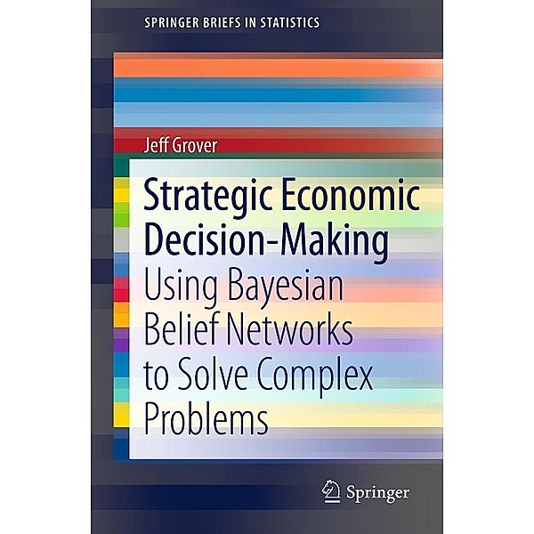 Strategic Economic Decision-Making / SpringerBriefs in Statistics Bd.9, Jeff Grover