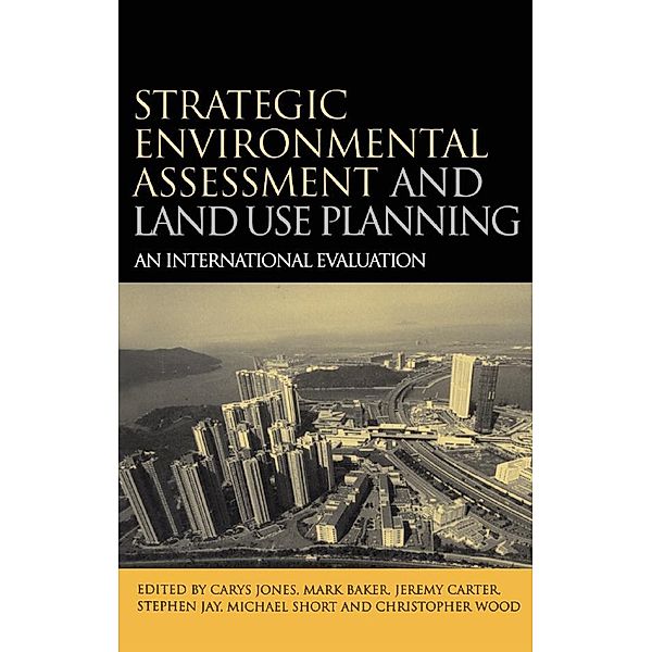 Strategic Environmental Assessment and Land Use Planning, Carys Jones, Mark Baker, Jeremy Carter, Stephen Jay, Michael Short, Christopher Wood