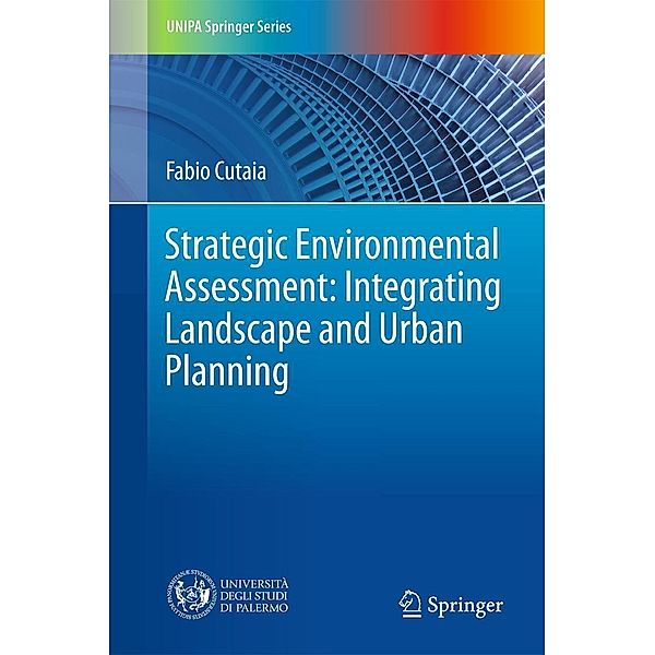 Strategic Environmental Assessment: Integrating Landscape and Urban Planning / UNIPA Springer Series, Fabio Cutaia