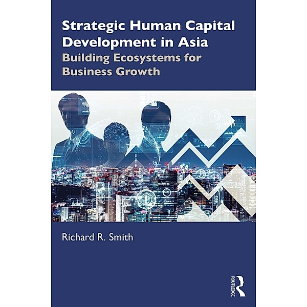 Strategic Human Capital Development in Asia, Richard R. Smith