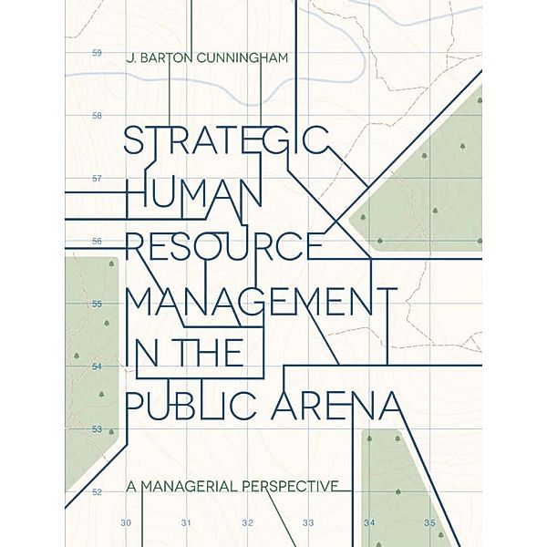 Strategic Human Resource Management in the Public Arena, J. Barton Cunningham