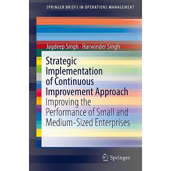 Strategic Implementation of Continuous Improvement Approach / SpringerBriefs in Operations Management, Jagdeep Singh, Harwinder Singh