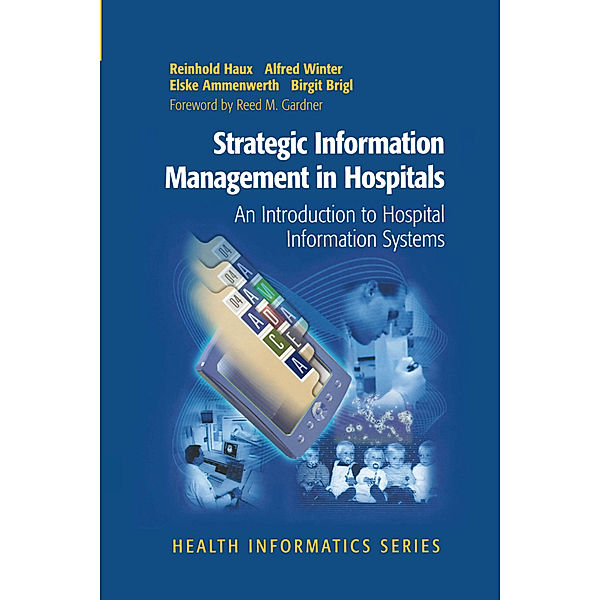 Strategic Information Management in Hospitals, Reinhold Haux, Alfred Winter, Elske Ammenwerth, Birgit Brigl