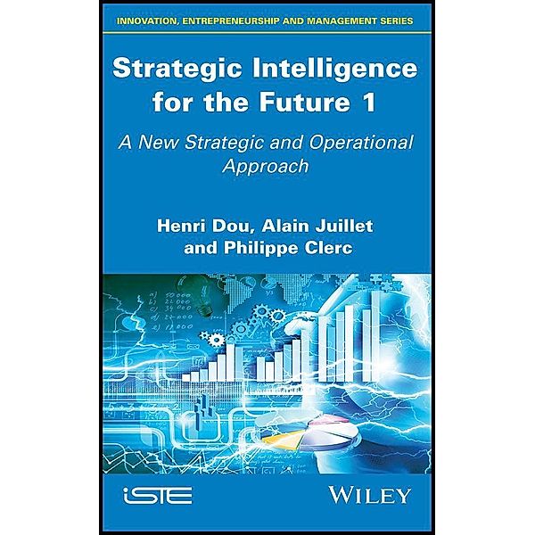 Strategic Intelligence for the Future 1, Henri Dou, Alain Juillet, Philippe Clerc