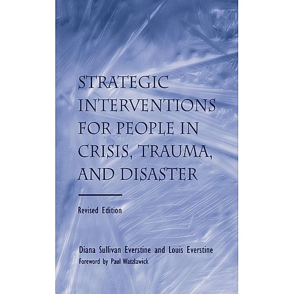 Strategic Interventions for People in Crisis, Trauma, and Disaster, Diane Sullivan Everstine, Louis Everstine