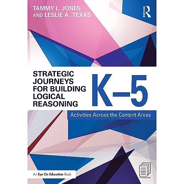 Strategic Journeys for Building Logical Reasoning, K-5, Tammy Jones, Leslie Texas