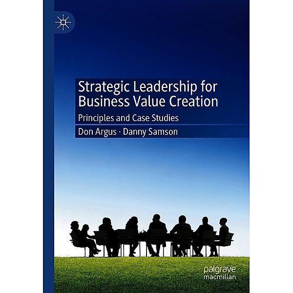 Strategic Leadership for Business Value Creation / Progress in Mathematics, Don Argus, Danny Samson